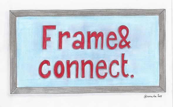 Frame and connect