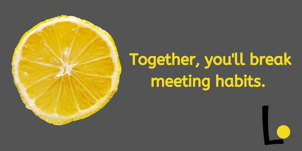 New habits to meet with your team. Some refreshing advice from a meeting&nbsp;scientist.