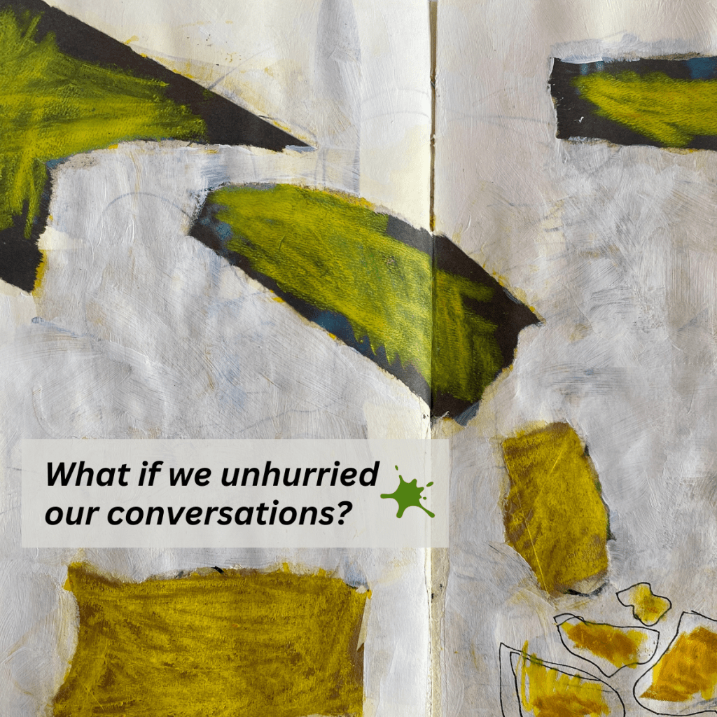 Unhurried Conversations: Where Silence Speaks&nbsp;Too